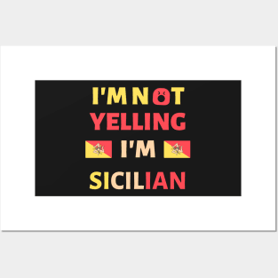 I'm Not Yelling I'm Sicilian Posters and Art